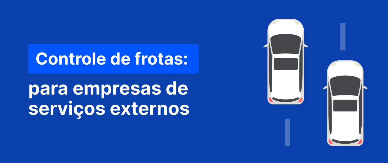 Controle de frotas para empresas de serviços externos