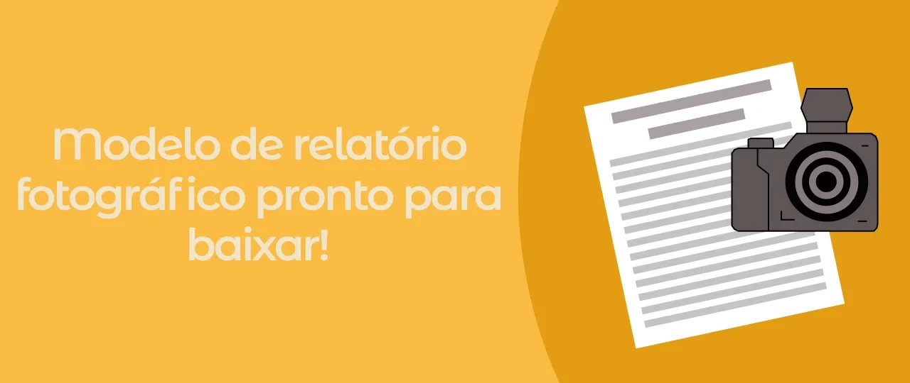 Modelo de relatório fotográfico pronto para baixar!