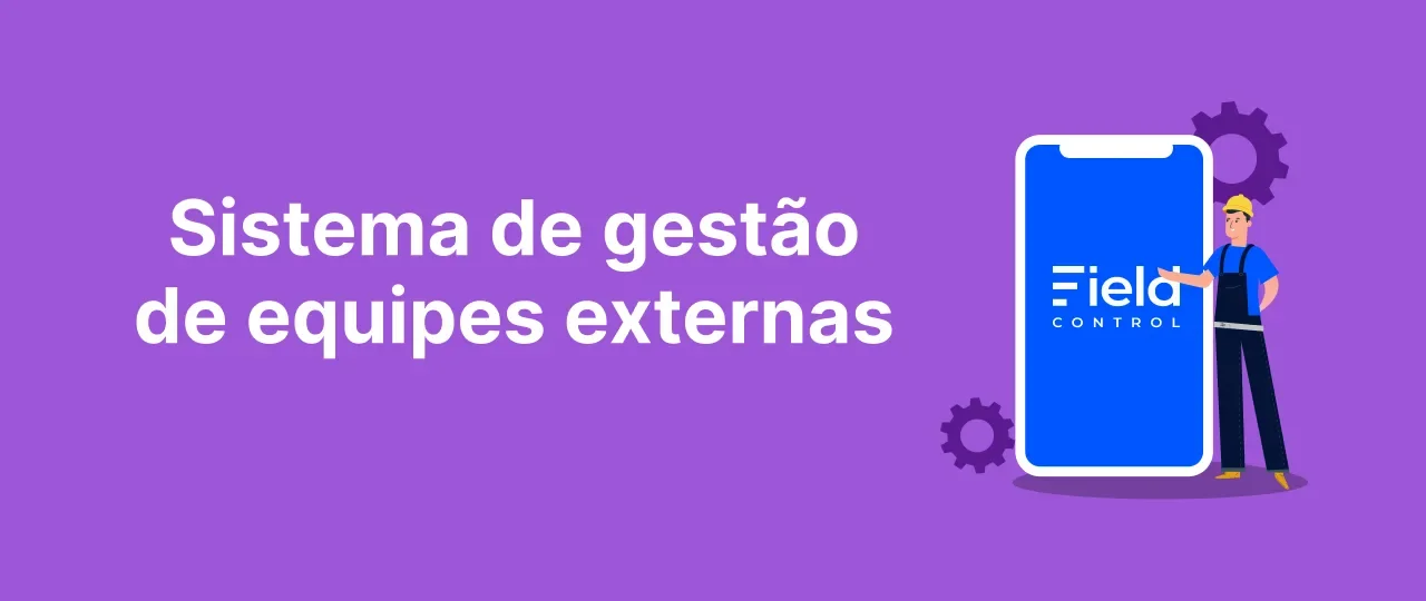 Sistema de gestão de equipes externas: como e porque utilizar