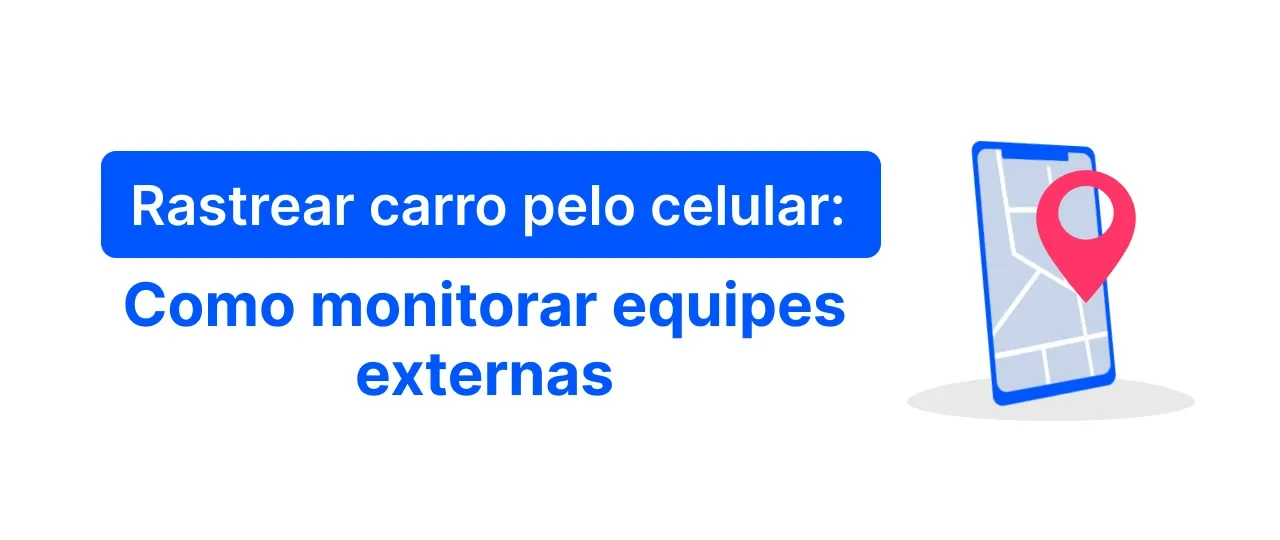 Rastrear carro pelo celular: como monitorar equipes externas