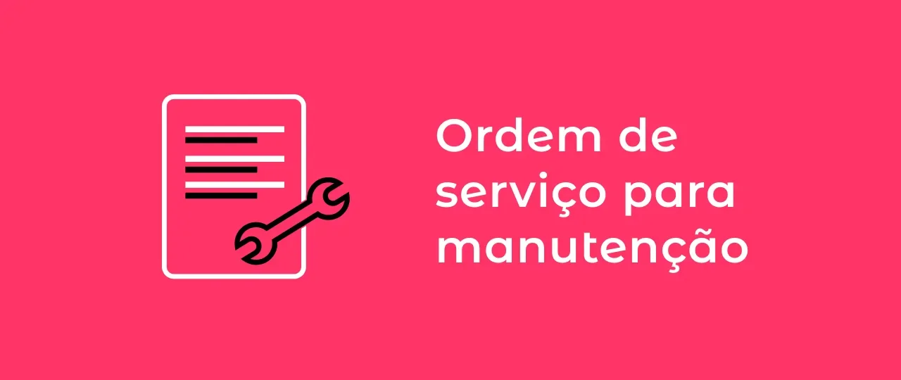 Ordem de serviço de manutenção: o que é e qual o melhor modelo