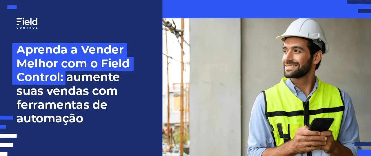 Aprenda a vender mais com o Field Control