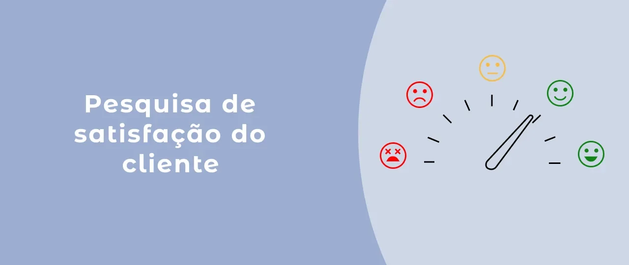 Pesquisa de satisfação do cliente: como aplicar