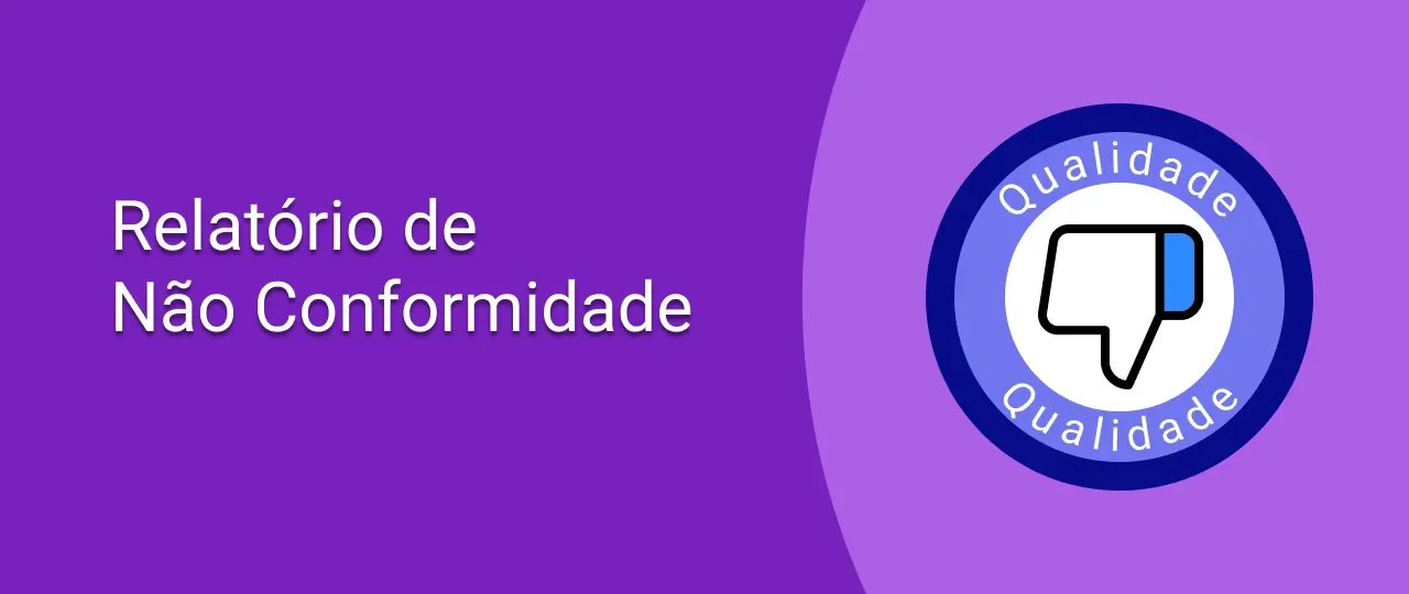 Relatório de não conformidade: o que é e formato ideal