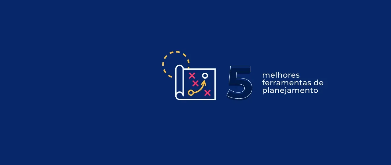5 Ferramentas de Planejamento Estratégico Empresarial