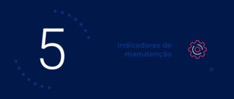 5 Principais Indicadores de Desempenho para Manutenção