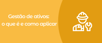 Gestão de ativos: o que é e como aplicar