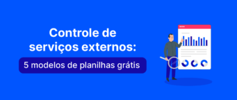 Controle de serviços externos: 5 modelos de planilhas grátis