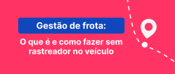 Gestão de frota: o que é e como fazer sem rastreador no veículo