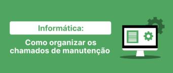 Informática: como organizar os chamados de manutenção