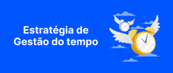 Gestão do tempo: estratégias para aumentar a produtividade