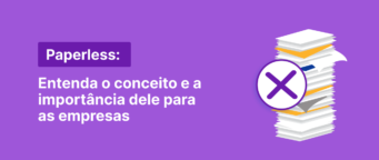 Paperless: Entenda o conceito e a importância dele para as empresas