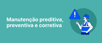 Conheça os diferentes tipos de manutenções: Preditiva, preventiva e corretiva