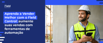 Aprenda a vender mais com o Field Control