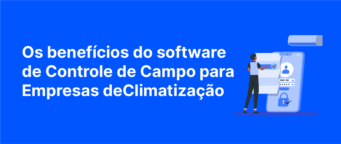 Os benefícios do software de controle de campo para empresas de Climatização