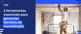 5 Ferramentas Essenciais para Gerenciar Técnicos de Manutenção