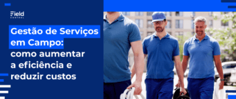 Como Melhorar a Produtividade na Gestão de Equipe de Campo